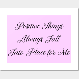 Positive Things Always Fall Into Place for Me | Self affirmation Posters and Art